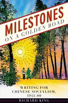 Hardcover Milestones on a Golden Road: Writing for Chinese Socialism, 1945-80 Book