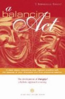 Paperback A Balancing Act: The Development of Energize! A Holistic Approach to Acting Book