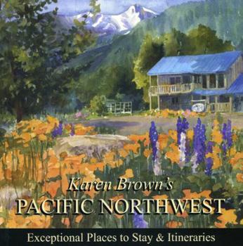 Paperback Karen Brown's Pacific Northwest: Exeptional Places to Stay & Itineraries Book