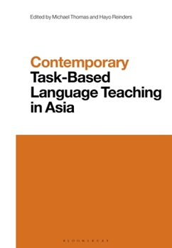 Contemporary Task-Based Language Teaching in Asia - Book  of the Contemporary Studies in Linguistics