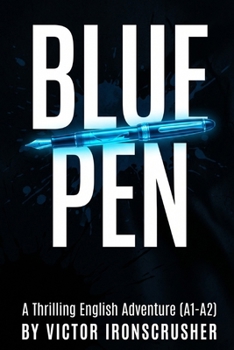 BLUE PEN: A Simple English Mystery for Beginners: A Graded Reader (A1-A2 Level) to Learn Vocabulary and Improve Reading Skills.