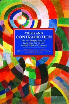 Paperback Crisis and Contradiction: Marxist Perspectives on Latin America in the Global Political Economy Book