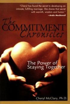 Paperback The Commitment Chronicles: The Power of Staying Together Book