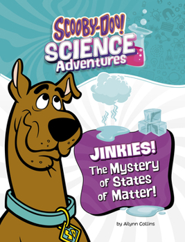 Jinkies! the Mystery of States of Matter: A Scooby-Doo! Science Adventure (Scooby-Doo! Science Adventures)