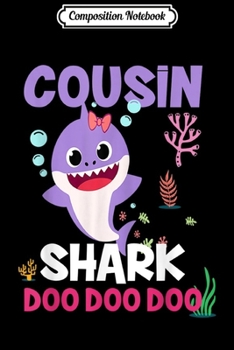 Composition Notebook: Cousin Shark Doo Doo For Matching Family Pajamas  Journal/Notebook Blank Lined Ruled 6x9 100 Pages