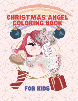 Paperback Christmas Angel Coloring Book For Kids: Perfect Gift For Christmas For Kids: Cute. Kawaii, Beautiful And Magical Angel Design And Illustration For Rel Book