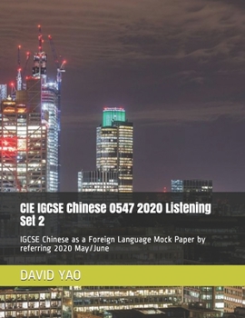 Paperback CIE IGCSE Chinese 0547 2020 Listening Set 2: IGCSE Chinese as a Foreign Language Mock Paper by referring 2020 May/June Book