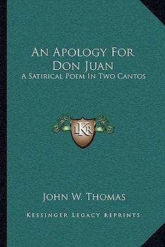 Paperback An Apology For Don Juan: A Satirical Poem In Two Cantos Book