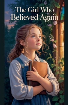 The Girl Who Believed Again (Juvenile Fiction: Short Stories)