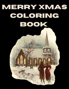Merry Xmas Coloring Book: A Coloring Book for Adults Featuring Beautiful Winter Florals, Festive Ornaments and Relaxing Christmas Scenes