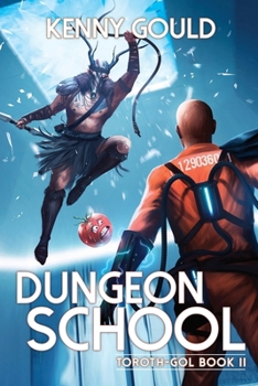 Dungeon School: Toroth-Gol Book 2 - Book #2 of the Toroth-Gol