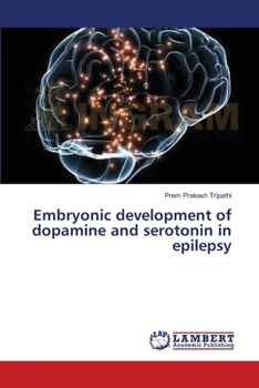 Paperback Embryonic development of dopamine and serotonin in epilepsy Book