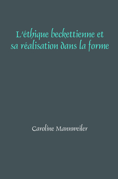 Paperback L'éthique beckettienne et sa réalisation dans la forme [French] Book