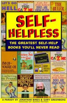 Paperback Self-Helpless: The Greatest Self-Help Books You'll Never Read Book