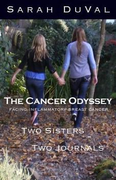 Paperback The Cancer Odyssey Facing Inflammatory Cancer Two Sisters Two Journals Book