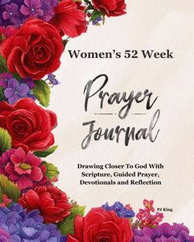 Paperback Women’s 52-Week Prayer Journal: Drawing Closer To God With Scripture, Guided Prayer, Devotionals and Reflection Book