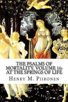 Paperback The Psalms of Mortality, Volume 16: At the Springs of Life Book