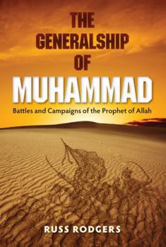 Paperback The Generalship of Muhammad: Battles and Campaigns of the Prophet of Allah Book