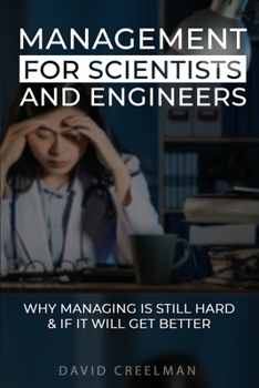 Paperback Management for Scientists and Engineers: Why managing is still hard if it will get better Book