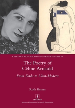 Paperback The Poetry of Céline Arnauld: From Dada to Ultra-Modern Book