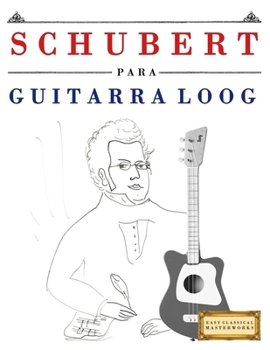 Paperback Schubert for Loog Guitar: 10 Easy Themes for Loog Guitar Beginner Book