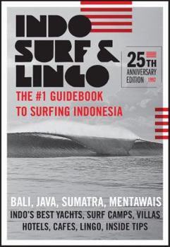 Paperback Indo Surf & Lingo: The #1 Guidebook to Surfing Indonesia Book