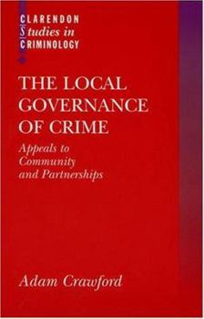 Hardcover The Local Governance of Crime: Appeals to Community and Partnerships Book