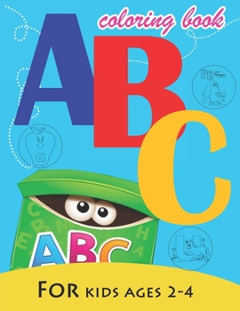 ABC coloring book: Alphabet coloring book for kids ages 2-4. Fun with Colors and Animals! ABC Letters Large One Sided Patterns
