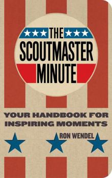Paperback The Scoutmaster Minute: Your Handbook for Inspiring Moments Book