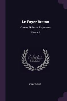 Paperback Le Foyer Breton: Contes Et Récits Populaires; Volume 1 Book