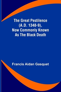 Paperback The Great Pestilence (A.D. 1348-9), Now Commonly Known as the Black Death Book