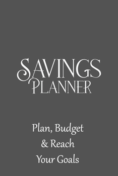 Paperback Savings Planner Plan, Budget & Reach Your Goals: Plan Your next Project, Large purchase or Vacation, 120 Pages for Many Different Plans Book