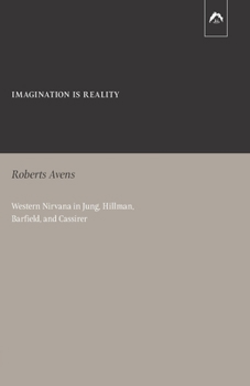 Paperback Imagination Is Reality: Western Nirvana in Jung, Hillman, Barfield, and Cassirer Book