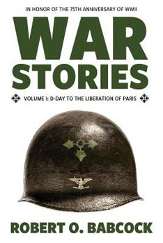 Paperback War Stories Volume I: D-Day to the Liberation of Paris Book