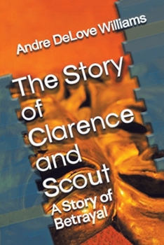 The Story of Clarence and Scout: A Story of Betrayal