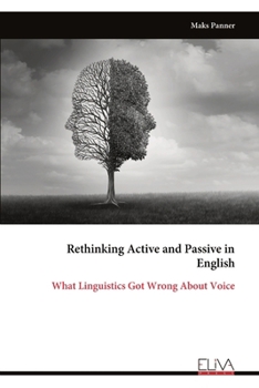 Paperback Rethinking Active and Passive in English: What Linguistics Got Wrong About Voice Book