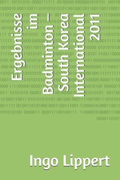 Paperback Ergebnisse im Badminton - South Korea International 2011 [German] Book