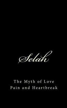 Paperback Selah: The Myth of Love Pain and Heartbreak Book