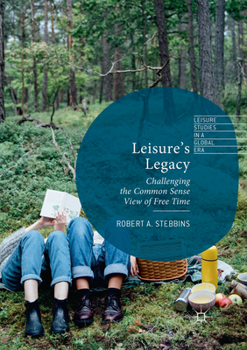 Paperback Leisure's Legacy: Challenging the Common Sense View of Free Time Book