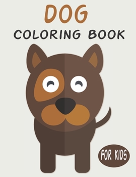 Paperback Dog Coloring Book For Kids: Cute Animal Coloring book Great Gift for Boys & Girls, Ages 4-8 Book