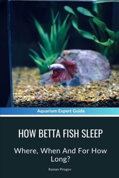 Paperback How Betta Fish Sleep: Where, When And For How Long? Book