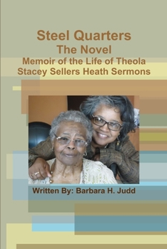 Paperback Steel Quarters, The Novel Memoir of the Life of Theola Stacey Sellers Heath Sermons Book