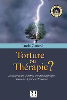 Paperback Torture ou thérapie ?: Sismographie, électroconvulsivothérapie, traitement par électrochocs [French] Book