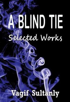 Hardcover A Blind Tie: Selected Works Book
