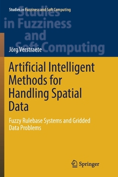 Paperback Artificial Intelligent Methods for Handling Spatial Data: Fuzzy Rulebase Systems and Gridded Data Problems Book