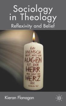 Hardcover Sociology in Theology: Reflexivity and Belief Book