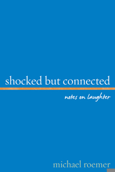 Hardcover Shocked But Connected: Notes on Laughter Book