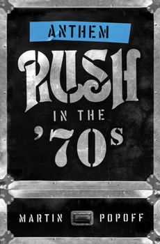 Paperback Anthem: Rush in the '70s Book