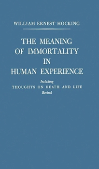 Hardcover The Meaning of Immortality in Human Experience: Including Thoughts on Death and Life Revised Book