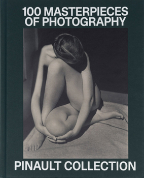 Pinault Collection: 100 Photographic Masterpieces